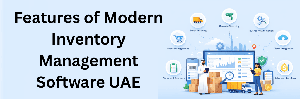Modern inventory management software features including barcode scanning, automation, cloud integration, and stock tracking in UAE.